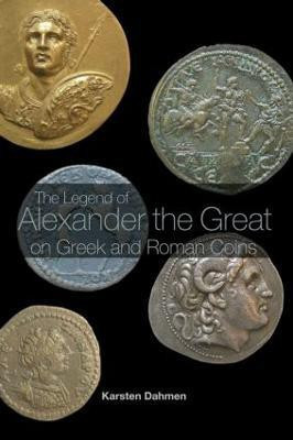 The Legend of Alexander the Great on Greek and Roman Coins(English, Hardcover, Dahmen Karsten)