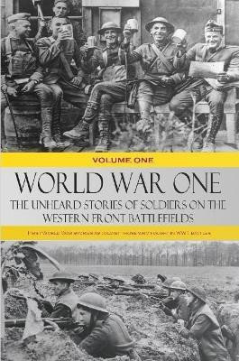World War One - The Unheard Stories of Soldiers on the Western Front Battlefields(English, Paperback, Various)
