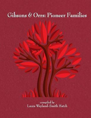 Gibsons & Orrs: Pioneer Families(English, Paperback, Wayland-Smith Hatch Laura)