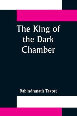 The King of the Dark Chamber(English, Paperback, Tagore Rabindranath)