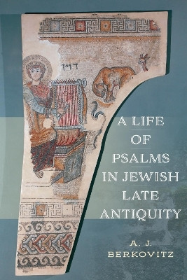 A Life of Psalms in Jewish Late Antiquity(English, Hardcover, Berkovitz A. J.)