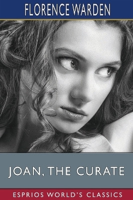 Joan, the Curate (Esprios Classics)(English, Paperback, Warden Florence)