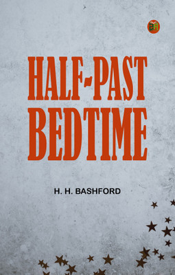 Half-Past Bedtime(Paperback, H. H. Bashford)