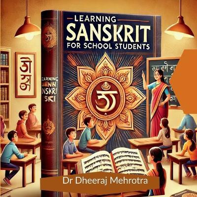Learning Sanskrit For School Students(Paperback, Dr Dheeraj Mehrotra)