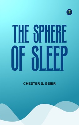 The Sphere of Sleep(Paperback, Chester S. Geier)