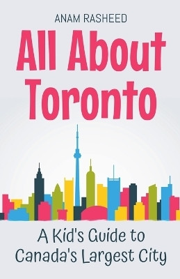 All About Toronto(English, Paperback, Rasheed Anam)
