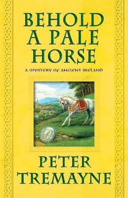 Behold a Pale Horse(English, Paperback, Tremayne Peter)