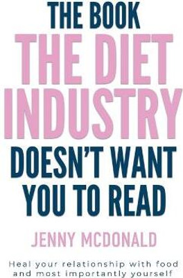 The Book The Diet Industry Doesn't Want You To Read(English, Paperback, McDonald Jenny)