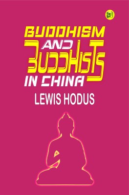 Buddhism and Buddhists in China(Paperback, Lewis Hodus)