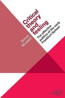 Critical Theory and Feeling(English, Hardcover, Mussell Simon)