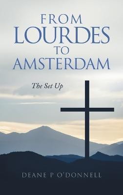 From Lourdes to Amsterdam(English, Hardcover, O'Donnell Deane P)