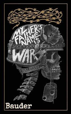 My Father's Name Is War(English, Paperback, Bauder)