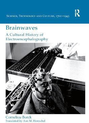 Brainwaves: A Cultural History of Electroencephalography(English, Paperback, Borck Cornelius)