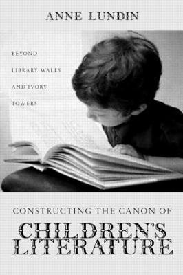 Constructing the Canon of Children's Literature(English, Hardcover, Lundin Anne)