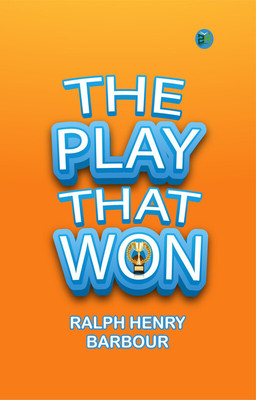 THE PLAY THAT WON(Paperback, Ralph Henry Barbour)