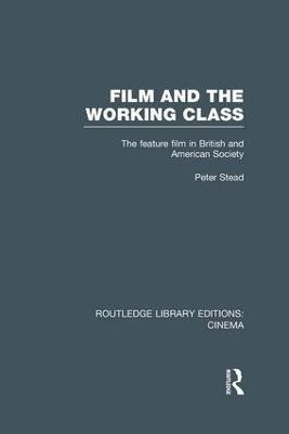 Film and the Working Class(English, Paperback, Stead Peter)
