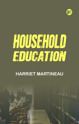 Household Education(Paperback, Harriet Martineau)