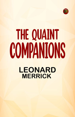 The Quaint Companions(Paperback, Leonard Merrick)