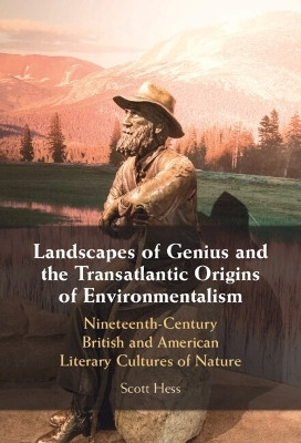 Landscapes of Genius and the Transatlantic Origins of Environmentalism(English, Hardcover, Hess Scott)