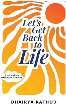 Let's Get Back To Life(English, Paperback, Dhairya Rathod)