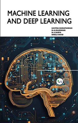 MACHINE LEARNING AND DEEP
LEARNING(Paperback, Kavitha Duraipandian Dr.G.Rajeswari Dr.V.Surya Ms. Shiela David)