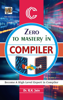 Zero To Mastery In Compiler- No.1 Compiler Book To Become Zero To Hero In Compiler, This Amazing Compiler Book Covers A-Z Compiler Concepts, 2024 Latest Edition(Paperback, DR R.K JAIN)