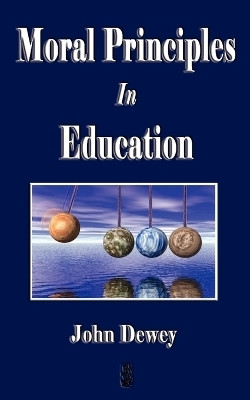 Moral Principles in Education(English, Paperback, Dewey John)