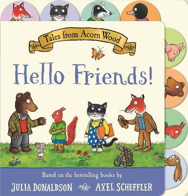 Tales from Acorn Wood: Hello Friends!(English, Board book, Donaldson Julia)