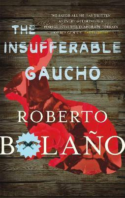 The Insufferable Gaucho(English, Paperback, Bolano Roberto)