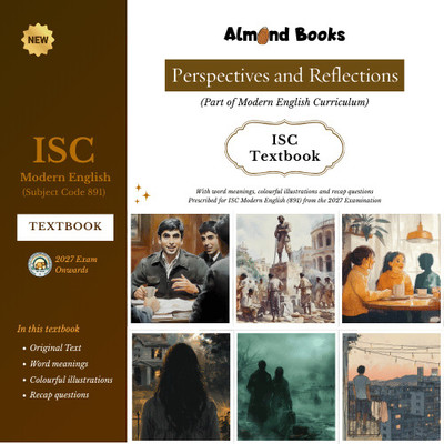 Almond Books ISC Modern English Literature Textbook – Perspectives (Short Stories) and Reflections (Poems) for Class 11 & 12 | Latest ISC English Syllabus 2027(Paperback, Almond Books)