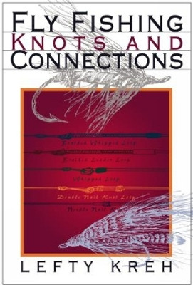 Fly Fishing Knots and Connections(English, Paperback, Kreh Lefty)