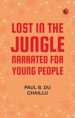 Lost in the Jungle; Narrated for Young People(Paperback, Paul B. Du Chaillu)
