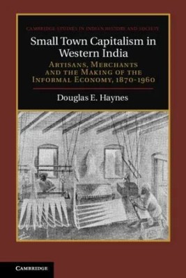 Small Town Capitalism in Western India(Paperback, Haynes)