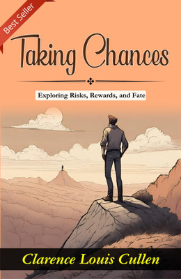 Taking Chances: Exploring Risks, Rewards and Fate by Clarence Louis Cullen(Paperback, Clarence Louis Cullen)