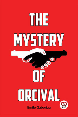 The Mystery of Orcival(English, Paperback, Gaboriau Emile)