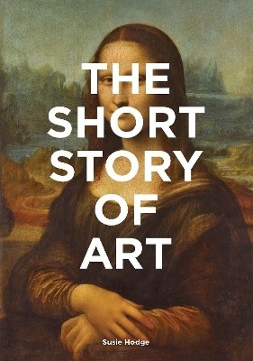 The Short Story of Art(English, Paperback, Hodge Susie)
