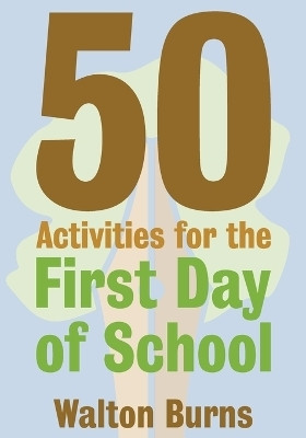 50 Activities for the First Day of School(English, Paperback, Burns Walton)