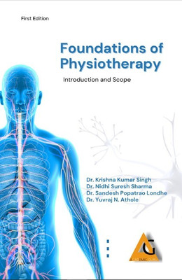 Foundations of Physiotherapy- Introduction and Scope(Paperback, Dr. Krishna Kumar Singh, Dr. Nidhi Suresh Sharma, Dr. Sandesh Popatrao Londhe, Dr. Yuvraj N. Athole)