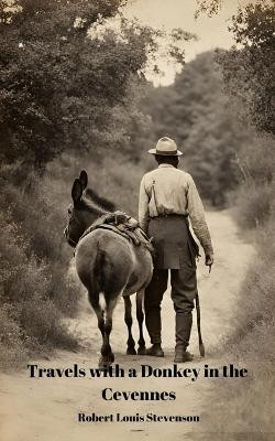 Travels With a Donkey in the Cevennes (Annotated)(English, Paperback, Stevenson Robert Louis)