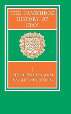 The Cambridge History of Iran: Volume 6, The Timurid and Safavid Periods(English, Electronic book text, unknown)