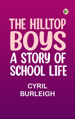 The Hilltop Boys: A Story of School Life(Paperback, Cyril Burleigh)