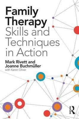Family Therapy Skills and Techniques in Action(English, Paperback, Rivett Mark)