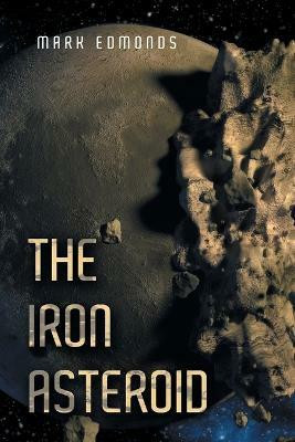 The Iron Asteroid(English, Paperback, Edmonds Mark)