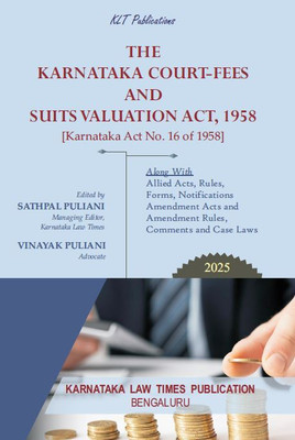 The Karnataka Court Fees and Suits Valuation Act, 1958 (2025 First Edition)(Paperback, Sathpal Puliani, Vinayak Puliani)