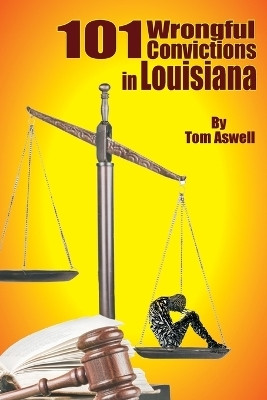 101 Wrongful Convictions In Louisiana(English, Paperback, Aswell Tom)