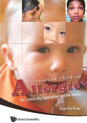 Allergic Diseases In Children: The Science, The Superstition And The Stories(English, Hardcover, Van Bever Hugo)