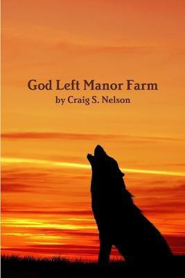 God Left Manor Farm(English, Paperback, Nelson Craig S)