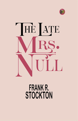 The Late Mrs. Null(Paperback, Frank R. Stockton)