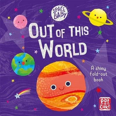 Space Baby: Out of this World(English, Board book, Pat-a-Cake)