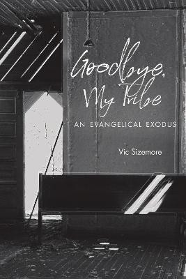 Goodbye, My Tribe(English, Hardcover, Sizemore Vic)